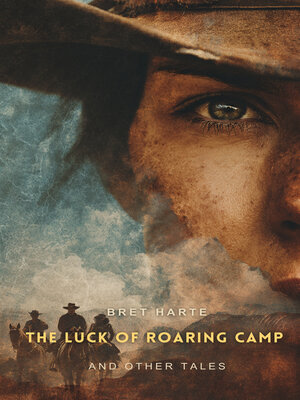 cover image of The Luck of Roaring Camp and Other Tales
